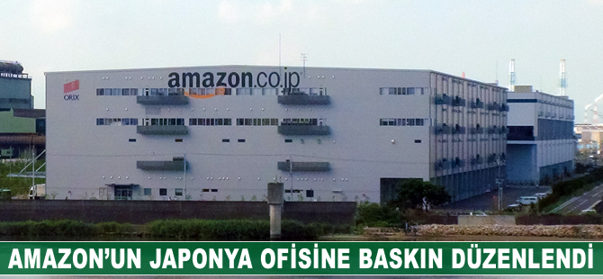 Amazon'un Japonya ofisine baskın düzenlendi