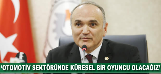 Faruk Özlü: Otomotiv sektöründe küresel bir oyuncu olacağız