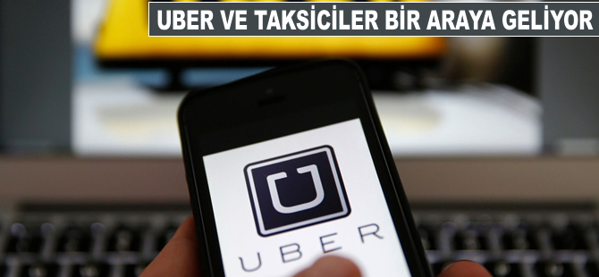 Uber ve taksiciler bir araya geliyor