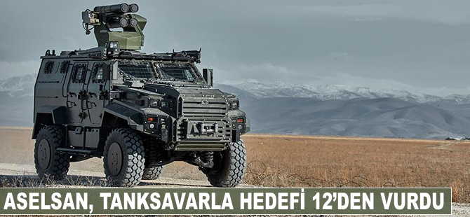 ASELSAN tanksavarla hedefi 12'den vurdu