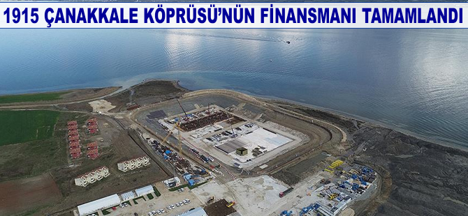 1915 Çanakkale Köprüsü'nün finansmanı tamamlandı