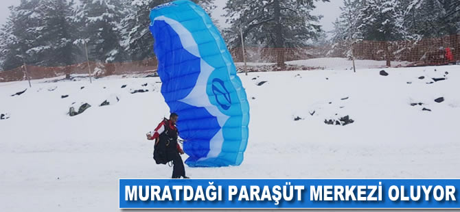 Muratdağı paraşüt merkezi oluyor