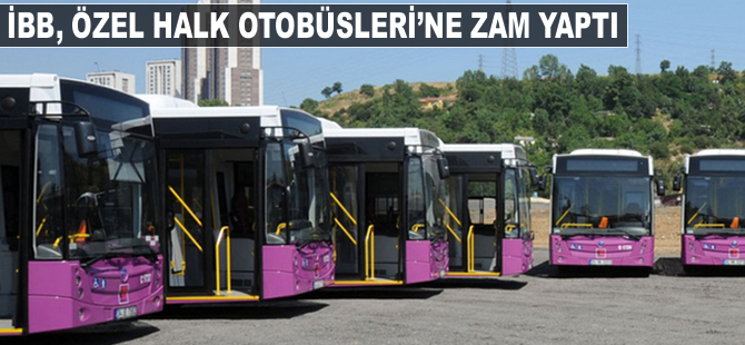 İBB, Özel Halk Otobüsleri'ne zam yaptı