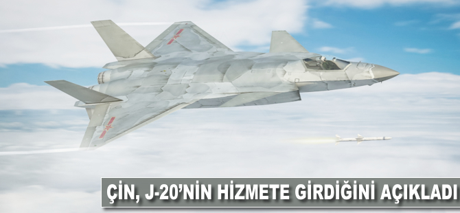 Çin, J-20'nin hizmete girdiğini açıkladı