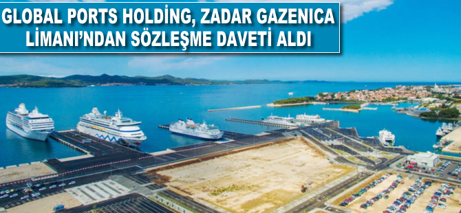 Global Ports Holding, Zadar Gazenica Limanı'ndan sözleşme daveti aldı