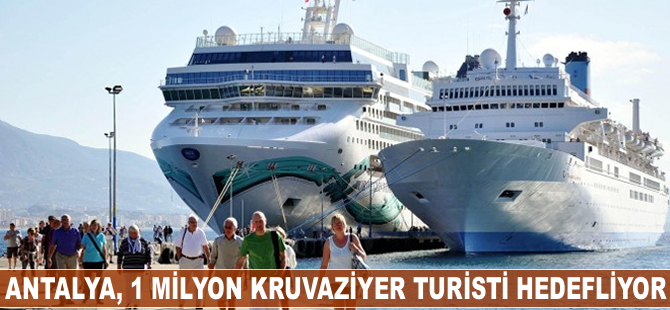 Antalya, 1 milyon kruvaziyer turisti hedefliyor