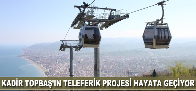 Kadir Topbaş’ın teleferik projesi hayata geçiyor