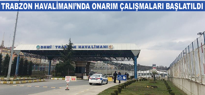 Trabzon Havalimanı'nda onarım çalışmaları başlatıldı