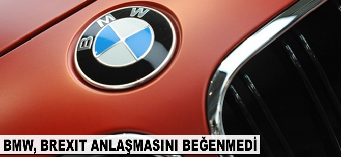 BMW, Brexit anlaşmasını beğenmedi