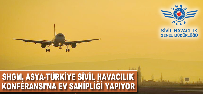 SHGM, Asya-Türkiye Sivil Havacılık Konferansı'na ev sahipliği yapıyor