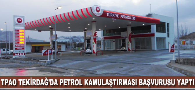 TPAO Tekirdağ’da petrol kamulaştırması başvurusu yaptı