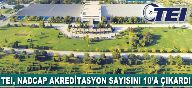 TEI, Nadcap akreditasyon sayısını 10'a çıkardı