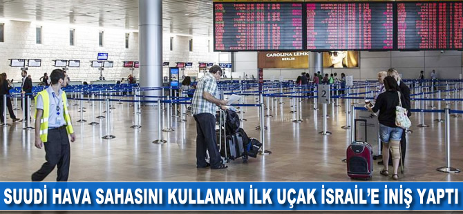 Suudi Arabistan hava sahasını kullanan ilk uçak İsrail'e iniş yaptı