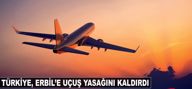 Türkiye, Erbil'e uçuş yasağını kaldırdı