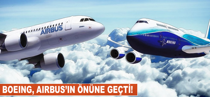 Boeing, Airbus'ın önüne geçti!