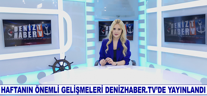 Haftanın öne çıkan haberleri DenizHaber.TV'de yayınlandı