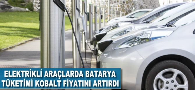 Elektrikli araçlarda batarya tüketimi kobalt fiyatını artırdı