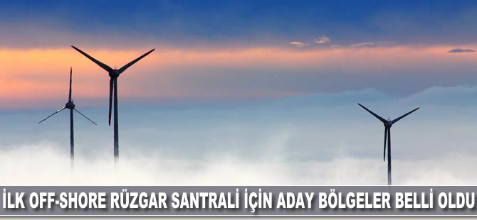 Türkiye'nin ilk off-shore rüzgar santrali için aday bölgeler belli oldu