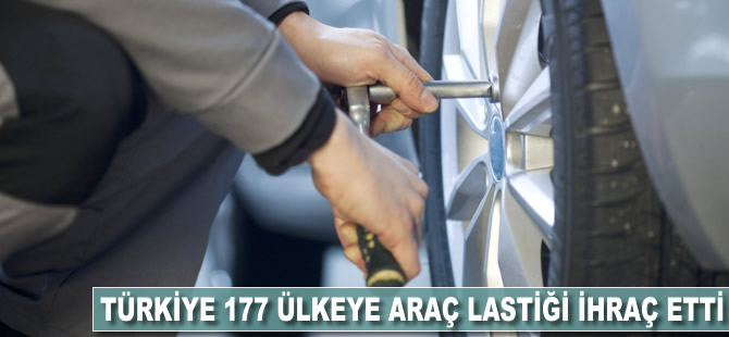 Türkiye 177 ülkeye araç lastiği ihraç etti