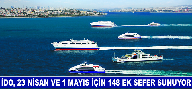 İDO, 23 Nisan ve 1 Mayıs için 148 ek sefer sunuyor