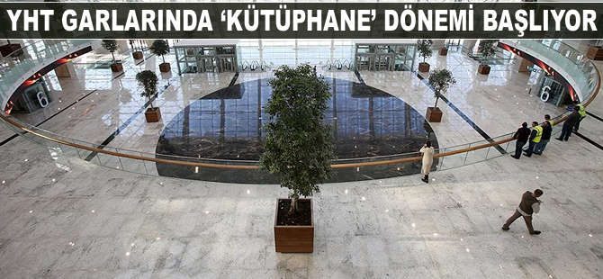 YHT garlarında 'kütüphane' dönemi başlıyor