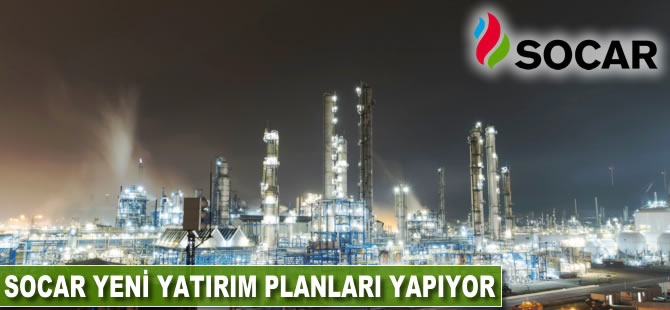 SOCAR yeni yatırım planları yapıyor