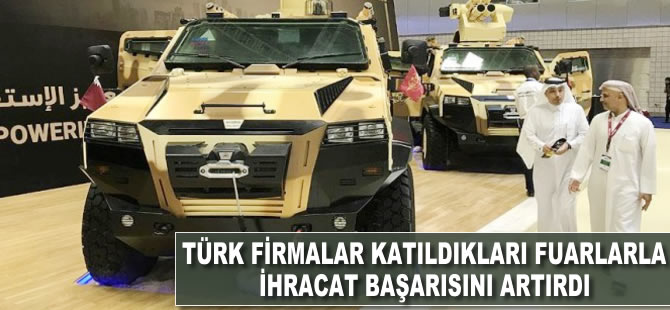 Türk firmalar katıldıkları fuarlarla ihracat başarısını artırdı