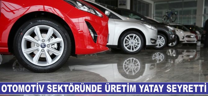 Otomotiv sektöründe üretim yatay seyretti