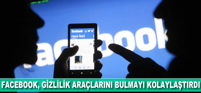 Facebook gizlilik araçlarını bulmayı kolaylaştırdı