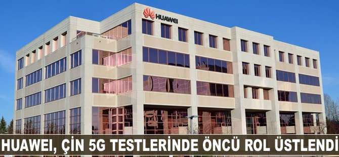 Huawei, Çin 5G testlerinde öncü rol üstlendi