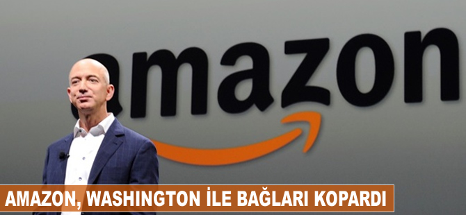 Amazon, Washington ile bağları kopardı