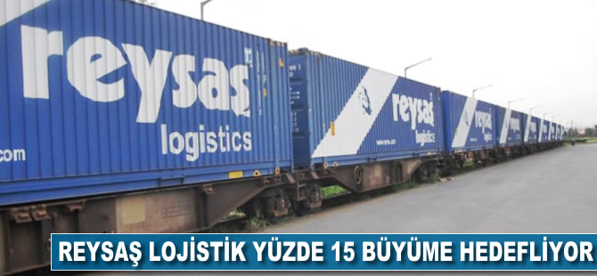 Reysaş Lojistik yüzde 15 büyüme hedefliyor