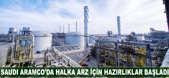 Saudi Aramco'da halka arz için hazırlıklar başladı