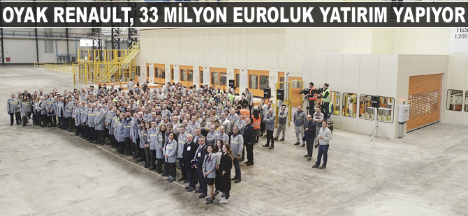 Oyak Renault, 33 milyon euroluk yatırım yapıyor