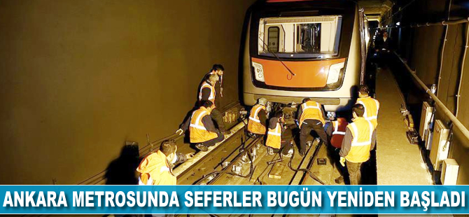 Ankara metrosunda seferler bugün yeniden başladı