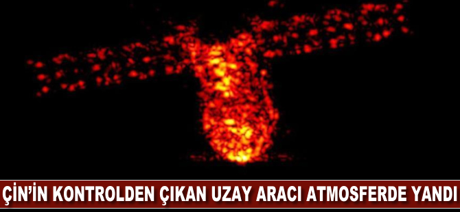 Çin’in kontrolden çıkan uzay istasyonu atmosferde yandı