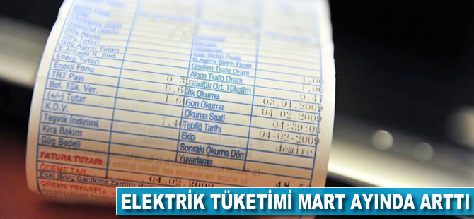 Elektrik tüketimi mart ayında arttı