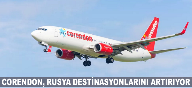 Corendon, Rusya destinasyonlarını artırıyor