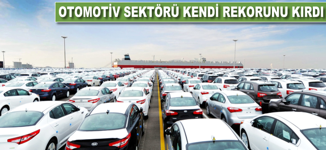 Otomotiv sektörü kendi rekorunu kırdı