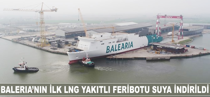 Baleria'nın ilk LNG yakıtlı feribotu suya indirildi