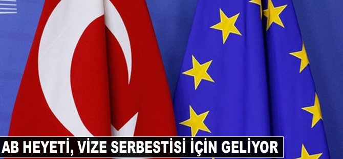 AB heyeti vize serbestisi için geliyor