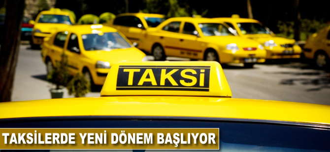 Taksilerde yeni dönem başlıyor