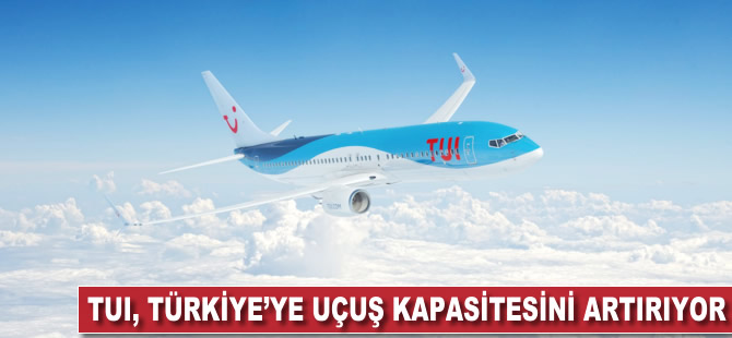 TUI Türkiye'ye uçuş kapasitesini artırıyor