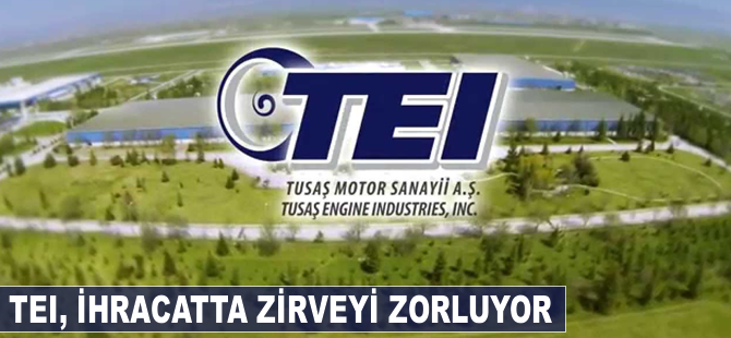 TEI ihracatta zirveyi zorluyor