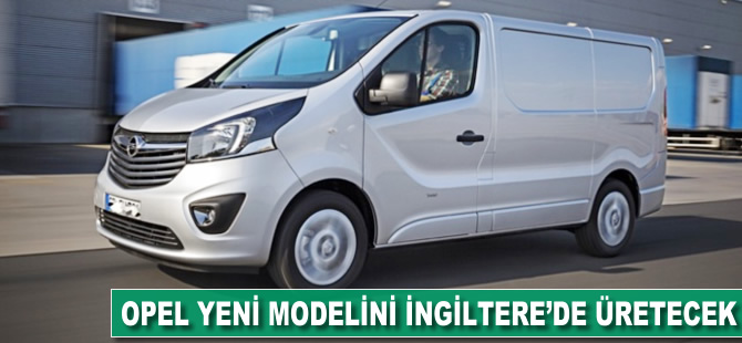 Opel yeni modelini İngiltere'de üretecek