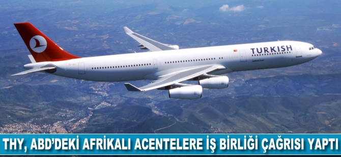 THY ABD'deki Afrikalı acentelere iş birliği çağrısı yaptı