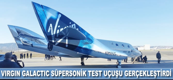 Virgin Galactic süpersonik test uçuşu gerçekleştirdi