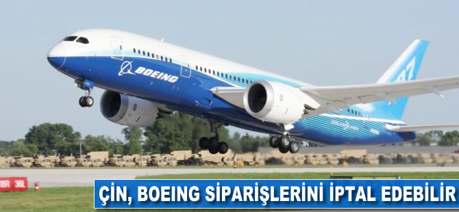 Çin, Boeing siparişlerini iptal edebilir