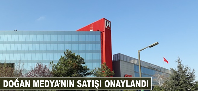 Doğan Medya'nın satışı onaylandı