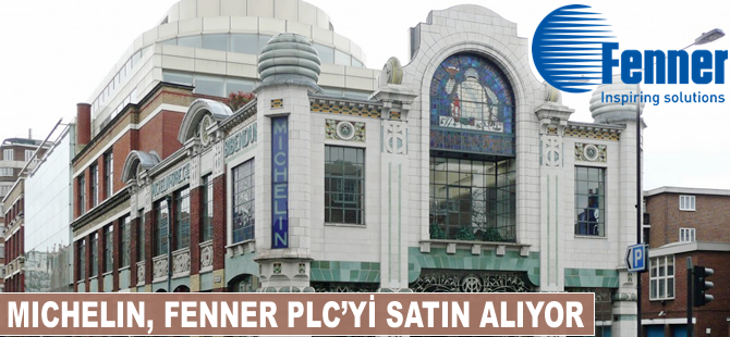 Michelin, Fenner PLC’yi satın alıyor